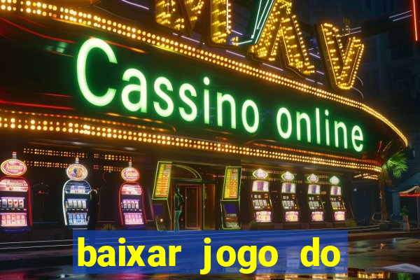 baixar jogo do tigrinho plataforma nova